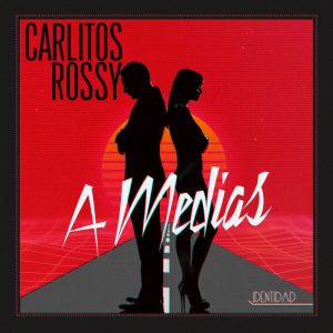 Carlitos Rossy – A Medias